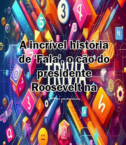 A incrível história de 'Fala', o cão do presidente Roosevelt na guerra