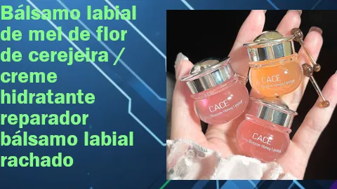 Clique para comprar Bálsamo labial de mel de flor de cerejeira / creme hidratante reparador bálsamo labial rachado