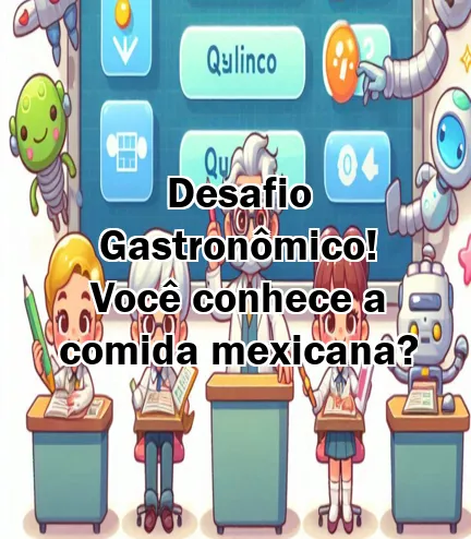 Desafio Gastronômico! Você conhece a comida mexicana?