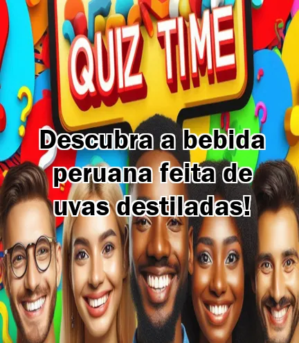 Descubra a bebida peruana feita de uvas destiladas!