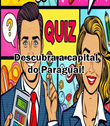 Descubra a capital do Paraguai!