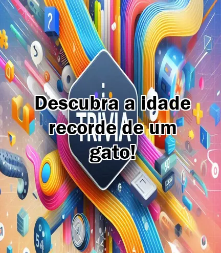 Descubra a idade recorde de um gato!