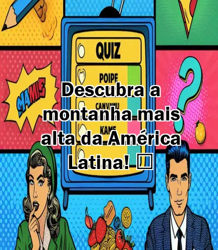 Descubra a montanha mais alta da América Latina! ️