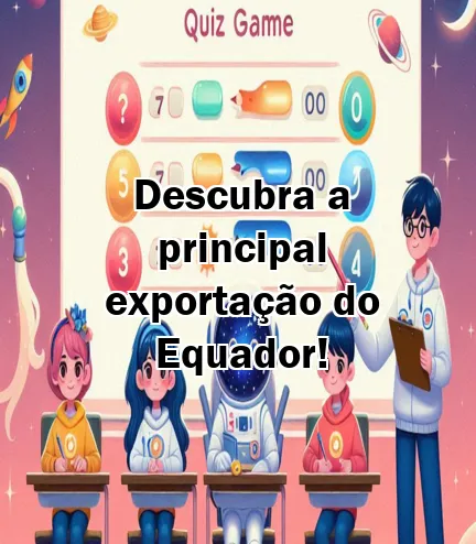 Descubra a principal exportação do Equador!