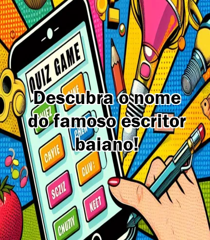 Descubra o nome do famoso escritor baiano!