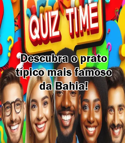 Descubra o prato típico mais famoso da Bahia!
