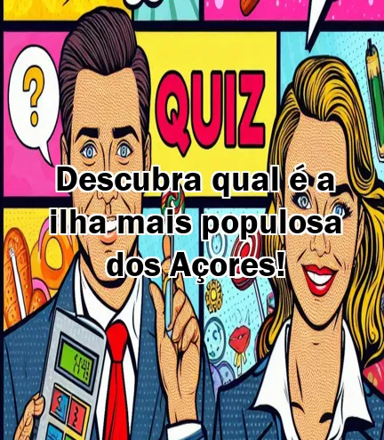 Descubra qual é a ilha mais populosa dos Açores!