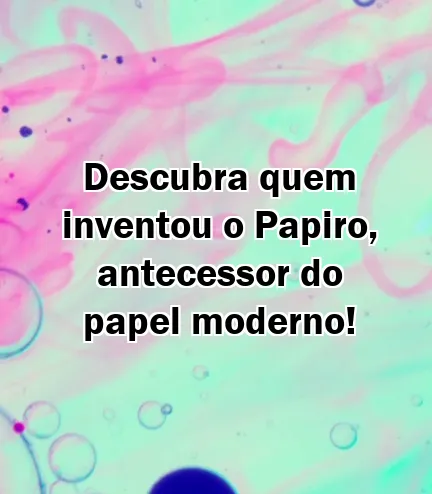 Descubra quem inventou o Papiro, antecessor do papel moderno!