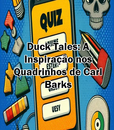 Duck Tales: A Inspiração nos Quadrinhos de Carl Barks