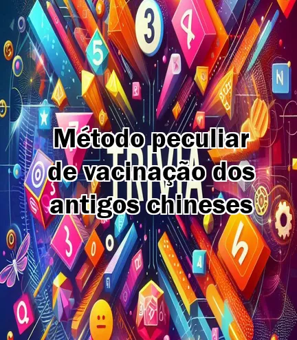 Método peculiar de vacinação dos antigos chineses