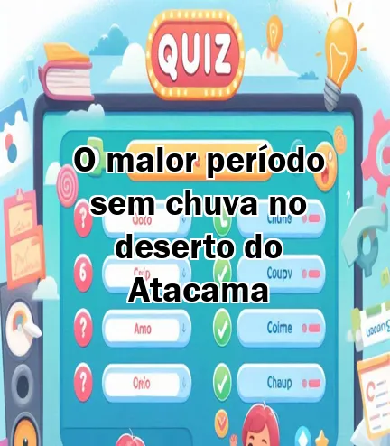 O maior período sem chuva no deserto do Atacama