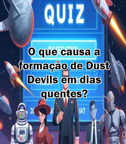 O que causa a formação de Dust Devils em dias quentes?