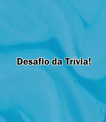 Desafio da Trívia!