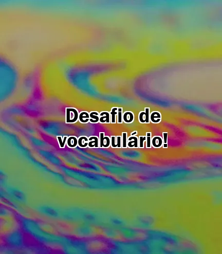 Desafio de vocabulário!