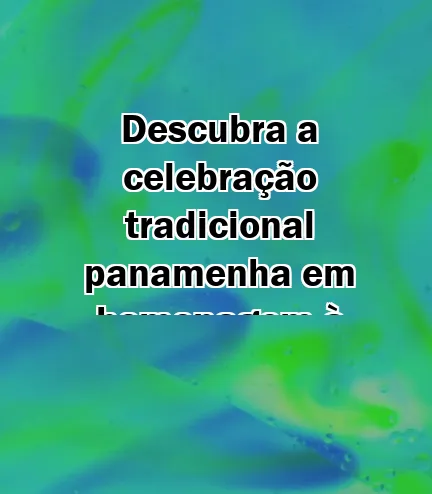 Descubra a celebração tradicional panamenha em homenagem à independência