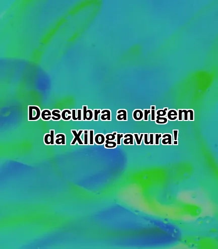 Descubra a origem da Xilogravura!