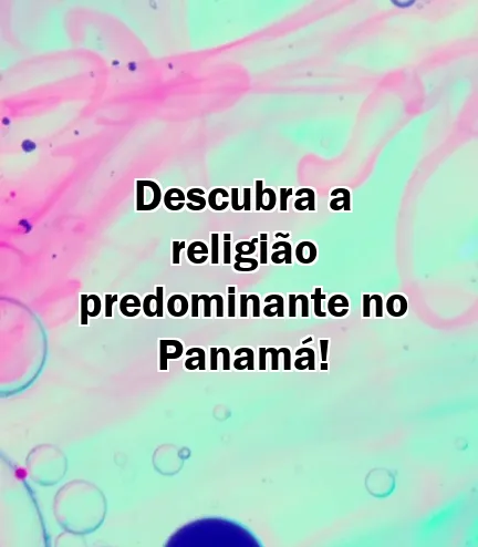 Descubra a religião predominante no Panamá!