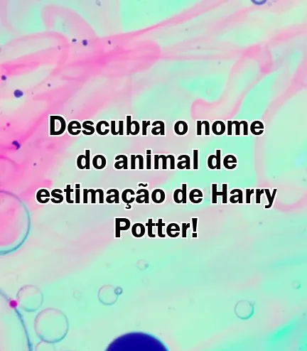 Descubra o nome do animal de estimação de Harry Potter!