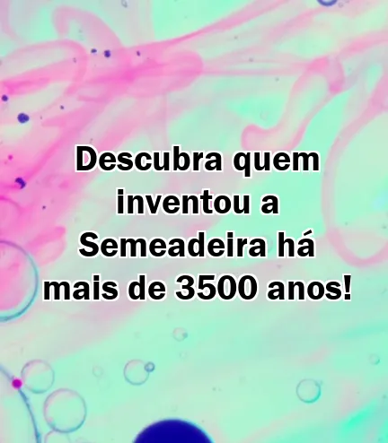 Descubra quem inventou a Semeadeira há mais de 3500 anos!