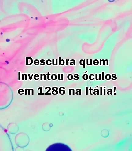 Descubra quem inventou os óculos em 1286 na Itália!