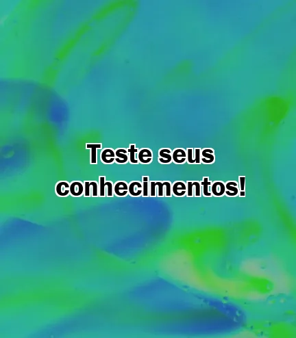 Teste seus conhecimentos!