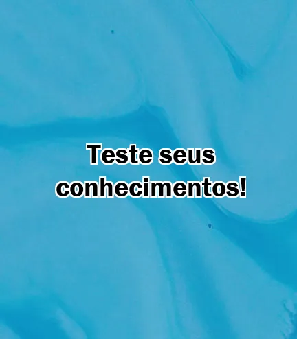 Teste seus conhecimentos!