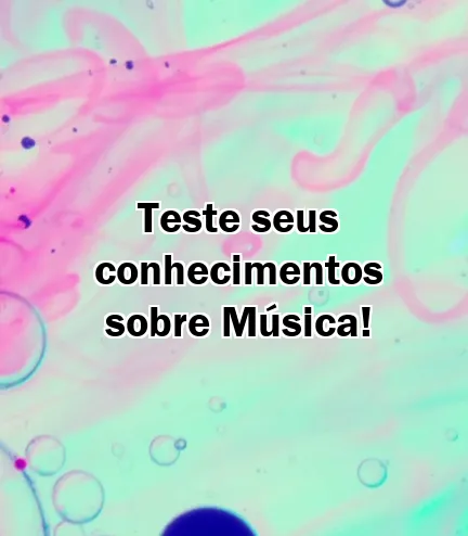 Teste seus conhecimentos sobre Música!