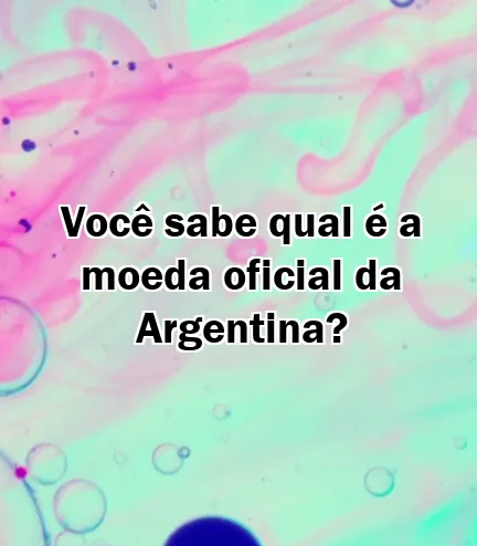 Você sabe qual é a moeda oficial da Argentina?