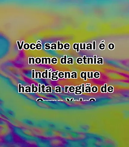 Você sabe qual é o nome da etnia indígena que habita a região de Guna Yala?