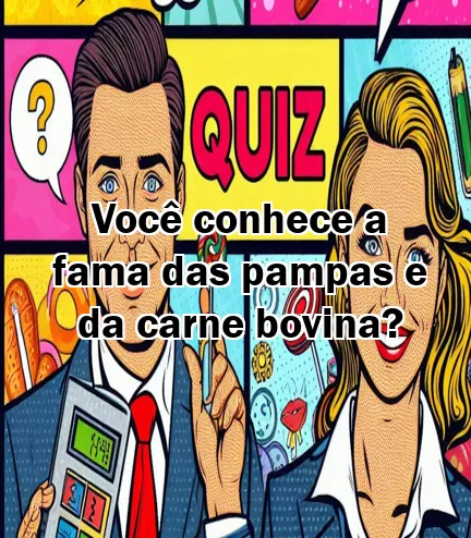 Você conhece a fama das pampas e da carne bovina?