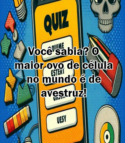 Você sabia? O maior ovo de célula no mundo é de avestruz!